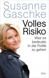 Susanne Gaschke: Volles Risiko. Was es bedeutet, in die Politik zu gehen (Lagerexemplar)
