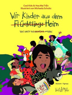 Cool Kids & Hoa Mai Tran, Michaela Schultz: Wir Kinder aus dem FlüchtlingsHeim (Deutsch - Tigrinya)