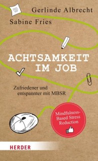 Gerlinde Albrecht, Sabine Fries: Achtsamkeit im Job. Zufriedener und entspannter mit MBSR (Lagerexemplar)