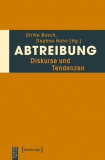 Ulrike Busch, Daphne Hahn (Hrsg.): Abtreibung. Diskurse und Tendenzen (Lagerexemplar)