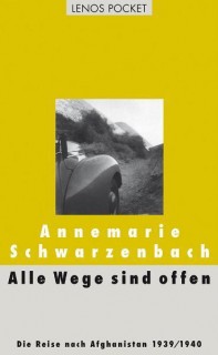 Annemarie Schwarzenbach: Alle Wege sind offen. Die Reise nach Afghanistan 1939/1940 (Mangelexemplar)