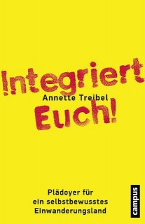 Annette Treibel: Integriert Euch! Plädoyer für ein selbstbewusstes Einwanderungsland (Lagerbestand)