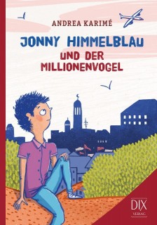 Andrea Karimé, Franziska Walther: Jonny Himmelblau und der Millionenvogel (Lagerexemplar)