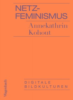 Annekathrin Kohout: Netzfeminismus. Digitale Bildkulturen (Lagerexemplar)