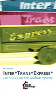 Ika Elvau: Inter*Trans*Express. Eine Reise an und über Geschlechtergrenzen