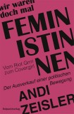 Andi Zeisler: Wir waren doch mal Feministinnen. Vom Riot...