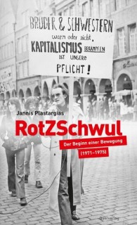 Jannis Plastargias: RotZSchwul - Der Beginn einer Bewegung (1971-1975)