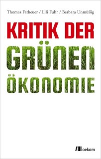 Thomas Fatheuer, Lili Fuhr, Barbara Unmüßig: Kritik der Grünen Ökonomie (Lagerexemplar)